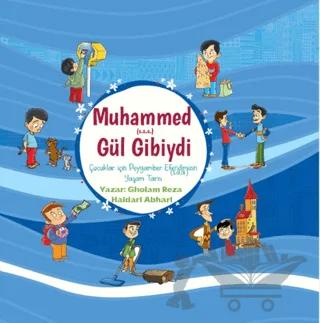 Hz. Muhammed(s.a.a.) Gül Gibiydi