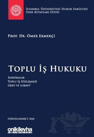 Toplu İş Hukuku İstanbul Üniversitesi Hukuk Fakültesi Ders Kitapları Dizisi