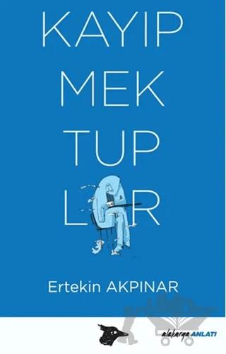 Kayıp Mektuplar – Ertekin Akpınar – Alakarga Sanat Yayınları kitap kapağı