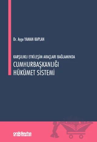 Karşılıklı Etkileşim Araçları Bağlamında Cumhurbaşkanlığı Hükümet Sistemi