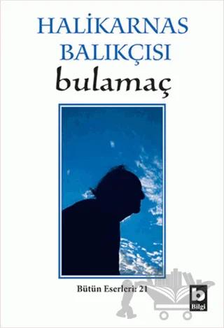 Halikarnas Balıkçısı - Bulamaç Bütün Eserleri: 21