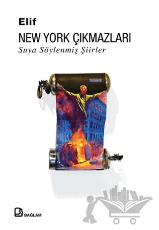 New York Çıkmazları : Suya Söylenmiş Şiirler