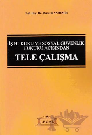 İş Hukuku ve Sosyal Güvenlik Hukuku Açısından Tele Çalışma