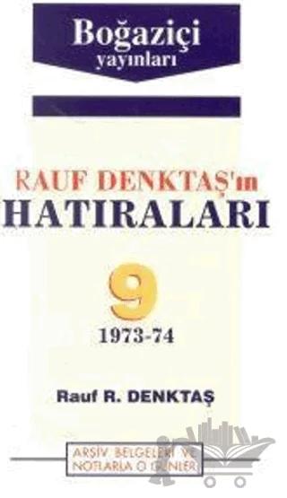Rauf Denktaş’ın Hatıraları Cilt: 9 1973-74 Arşiv Belgeleri ve Notlarla O Günler