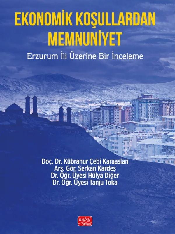 EKONOMİK KOŞULLARDAN MEMNUNİYET - Erzurum İli Üzerine Bir İnceleme