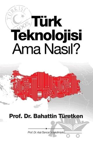 Türk Teknolojisi Ama Nasıl?