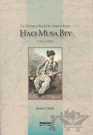 Üç Devirde Bir Kürt Aşireti Reisi Hacı Musa Bey (1853-1928)