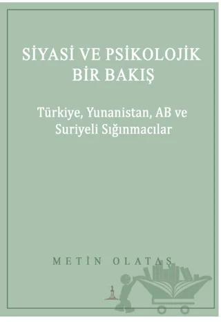 Siyasi ve Psikolojik Bir Bakış: Türkiye, Yunanistan, AB ve Suriyeli Sığınmacılar