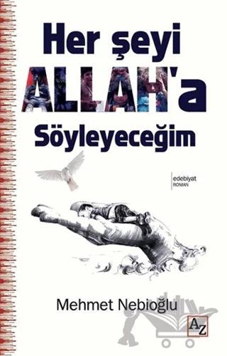 Her şeyi Allah'a Söyleyeceğim
