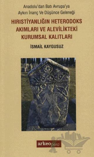 Hıristiyanlığın Heterodoks Akımları ve Alevilikteki Kurumsal Kalıtları