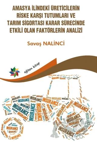 Amasya İlindeki Üreticilerin Riske Karşı Tutumları ve Tarım Sigortası Karar Sürecinde Etkili Olan Faktörlerin Analizi