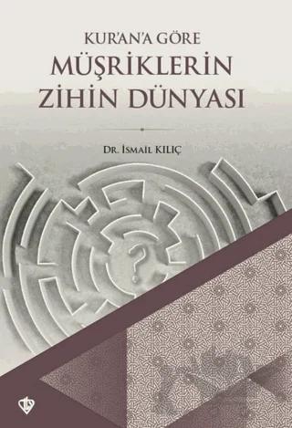Kur'an'a Göre Müşriklerin Zihin Dünyası