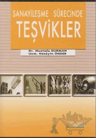 Sanayileşme Sürecinde Teşvikler – Hüseyin Önder, Mustafa Durman – Alfa Aktüel Yayınları kitap kapağı