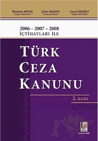 2006 - 2007 - 2008 İçtihatları ile Türk Ceza Kanunu