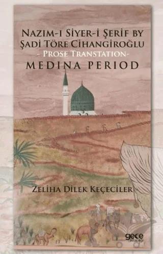 Nazım-ı Siyer-i Serif By Sadi Töre Cihangiroğlu - Prose Transtation- Medina Period
