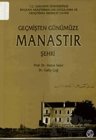 Geçmişten Günümüze Manastır Şehri
