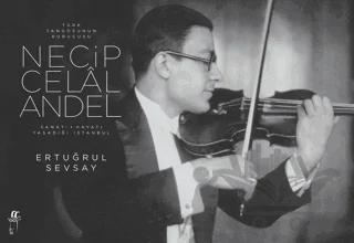 Türk Tangosunun Kurucusu Necip Celal Andel Sanatı, Hayatı, Yaşadığı İstanbul