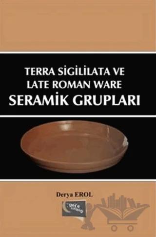 Terra Sigililata ve Late Roman Ware Seramik Grupları