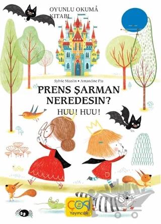 Prens Şarman Neredesin? Huu! Huu!