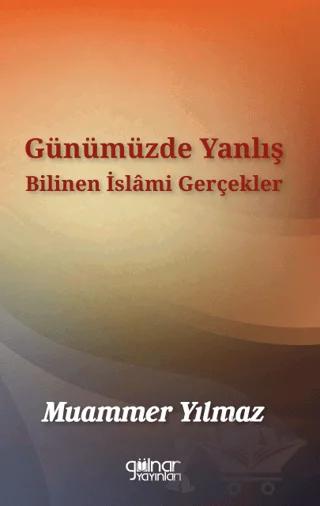 Günümüzde Yanlış Bilinen İslâmi Gerçekler