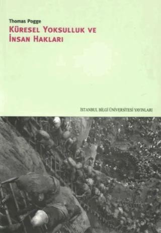 Küresel Yoksulluk ve İnsan Hakları – Thomas Pogge – İstanbul Bilgi Üniversitesi Yayınları kitap kapağı