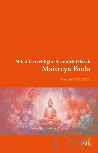 Nihai Gerçekliğin Tezahürü Olarak Maitreya Buda