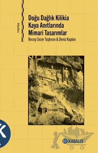 Doğu Dağlık Kilikia Kaya Anıtlarında Mimari Tasarımlar