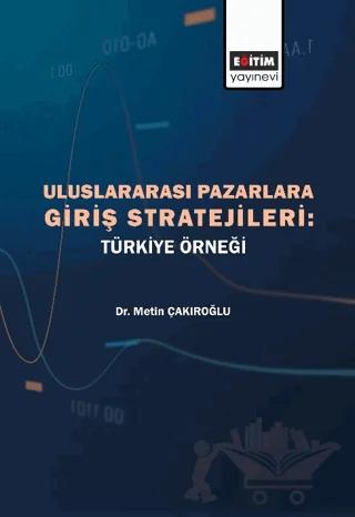 Uluslararası Pazarlara Giriş Stratejileri - Türkiye Örneği