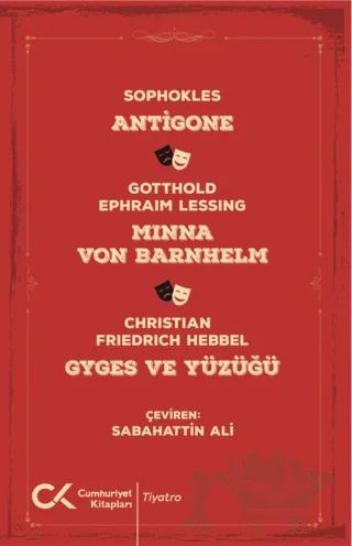 Antigone, Minna Von Barnhelm, Ghyges ve Yüzüğü