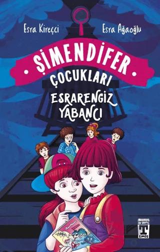 Esrarengiz Yabancı - Şimendifer Çocukları