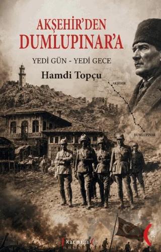 Akşehir’den Dumlupınar’a Yedi Gün-Yedi Gece