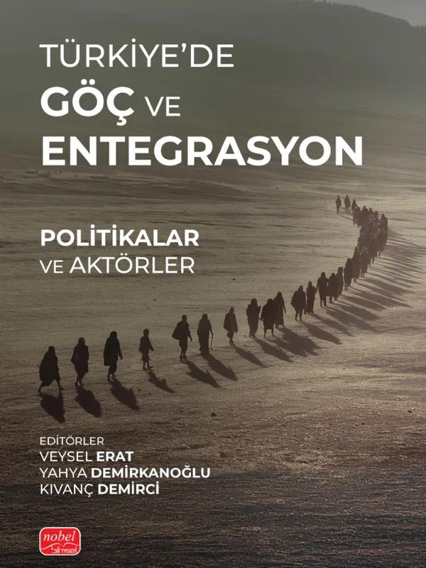 TÜRKİYE’DE GÖÇ VE ENTEGRASYON - Politikalar ve Aktörler