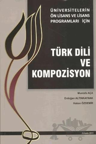 Türk Dili ve Kompozisyon – Erdoğan Altınkaynak, Hakan Özdemir, Mustafa Aça – Kültür Ajans Yayınları kitap kapağı