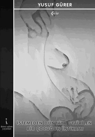 İstemeden Dünyaya Getirilen Bir Çocuğun İntikamı