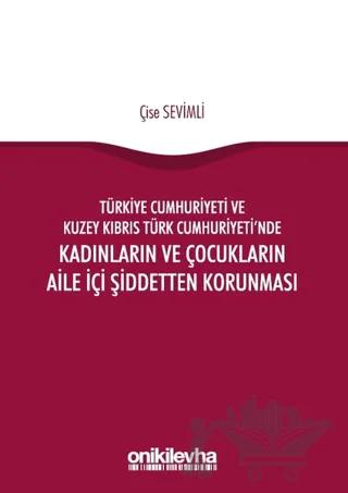 Türkiye Cumhuriyeti ve Kuzey Kıbrıs Türk Cumhuriyeti'nde Kadınların ve Çocukların Aile İçi Şiddetten Korunması