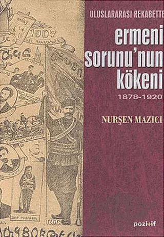 Uluslararası Rekabette Ermeni Sorunu’nun Kökeni 1878 - 1920