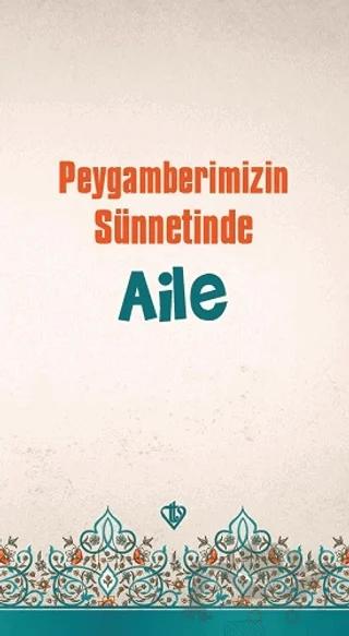 Peygamberimizin Sünnetinde Aile
