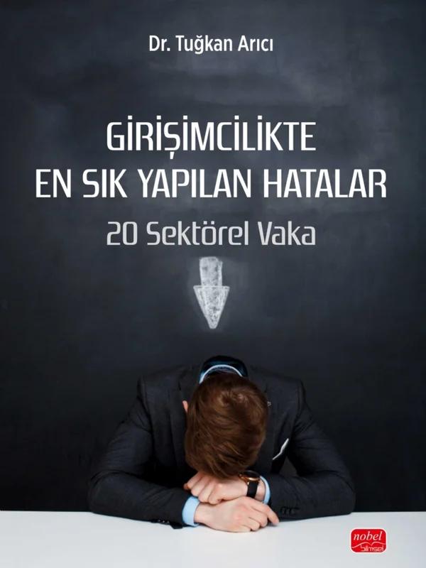 GİRİŞİMCİLİKTE EN SIK YAPILAN HATALAR - 20 Sektörel Vaka