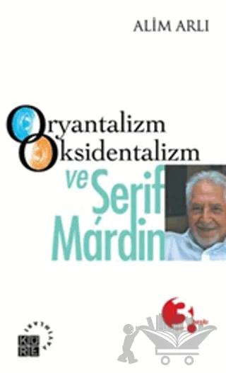 Oryantalizm Oksidentalizm ve Şerif Mardin