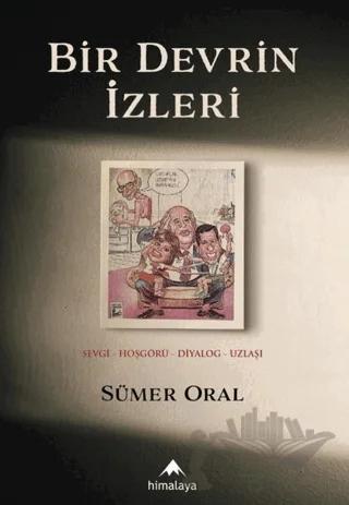 Bir Devrin İzleri: Sevgi - Hoşgörü - Diyalog - Uzlaşı – Sümer Oral – Himalaya Yayınevi kitap kapağı