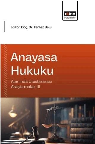 Anayasa Hukuku Alanında Uluslararası Araştırmalar - 3