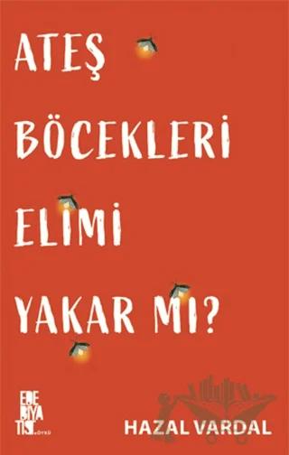 Ateş Böcekleri Elimi Yakar mı?