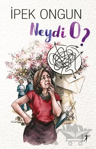 Neydi O? – İpek Ongun – Artemis Yayınları kitap kapağı