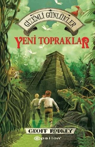 Gizemli Günlükler 2: Yeni Topraklar – Geoff Rodkey – Epsilon Yayınevi kitap kapağı