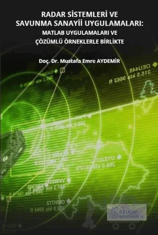 Radar Sistemleri ve Savunma Sanayii Uygulamaları: Matlab Uygulamaları ve Çözümlü Örneklerle Birlikte