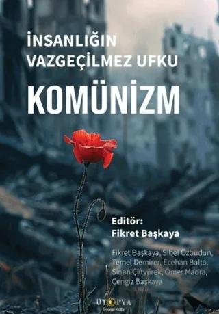 İnsanlığın Vazgeçilmez Ufku Komünizm