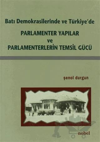 Batı Demokrasilerinde ve Türkiye’de Parlamenter Yapılar ve Parlamenterlerin Temsil Gücü