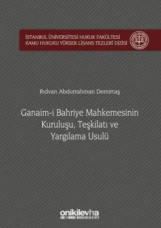 Ganaim-i Bahriye Mahkemesinin Kuruluşu, Teşkilatı ve Yargılama Usulü