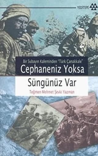 Cephaneniz Yoksa Süngünüz Var