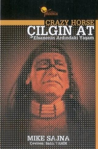 Çılgın At Efsanenin Ardındaki Yaşam